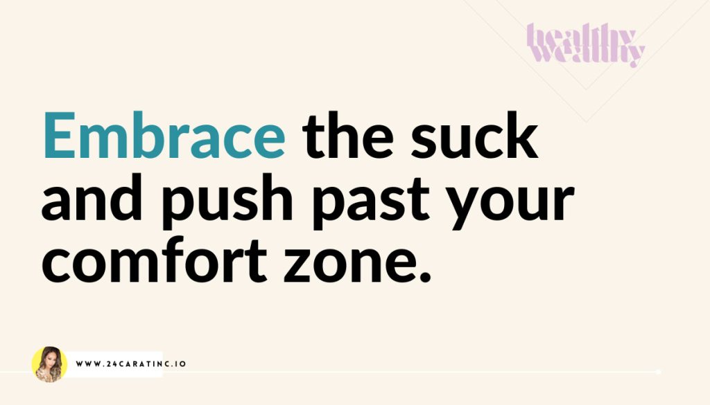 Embrace the suck and push past your comfort zone.  | The Flow Cycle: 4 Phases To Be A Peak Performer | Healthy x Wealthy Lifestyle Design | Peak Performance Training