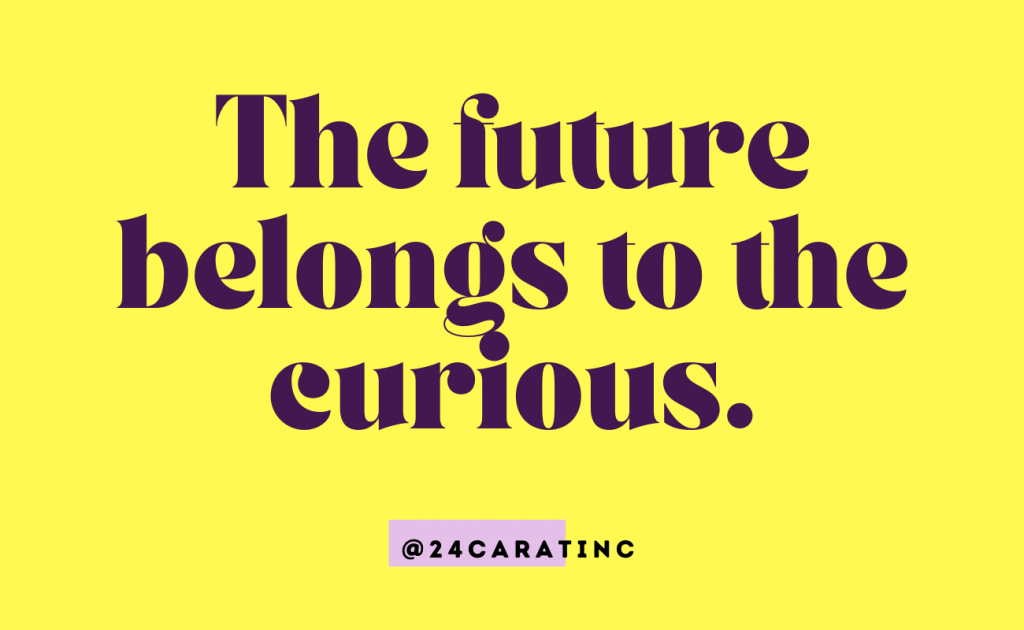 The Future Belongs To The Curious | Curiosity